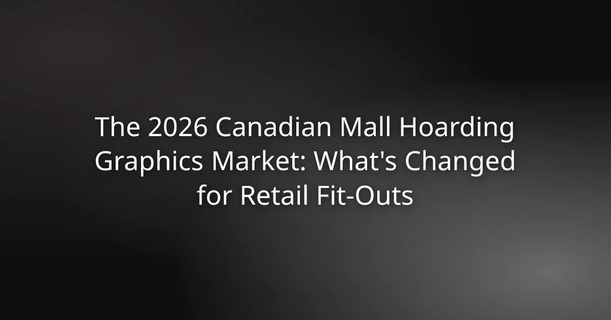 2026 Canadian mall hoarding graphics — branded construction barrier in a major Canadian shopping centre